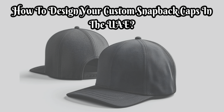 how to design your custom snapback caps in the uae